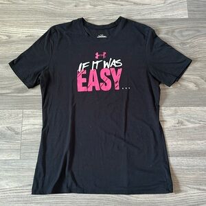 Under Armour - L - 2 Sided - “If it was easy..” - “Everyone would do it” Tee